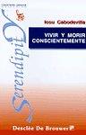 VIVIR Y MORIR CONSCIENTEMENTE | 9788433013637 | CABODEVILLA, J.