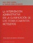 INTERVENCION ADMINISTRATIVA EN LA CLASIFICACION DE LOS ESTABLECIMENTOS HOTELEROS, LA | 9788484442035 | PEREZ GUERRA, RAUL