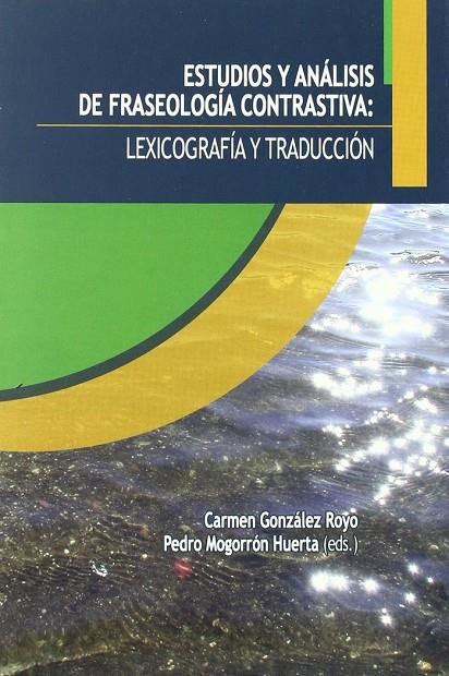 ESTUDIOS Y ANÁLISIS DE FRASEOLOGÍA CONTRASTIVA: LEXICOGRAFÍA Y TRADUCCIÓN | 9788479089290 | ANÓNIMO