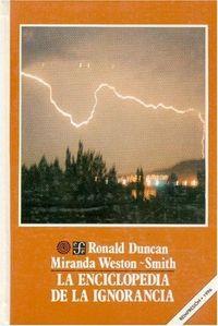 ENCICLOPEDIA DE LA IGNORANCIA, LA : TODO LO QUE ES POSIBLE CONOCER SOBRE LO DESCONOCIDO | 9789681619565 | DUNCAN, RONALD