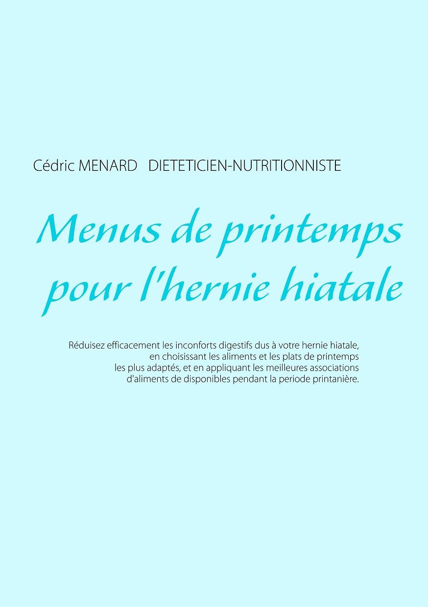 MENUS DE PRINTEMPS POUR L'HERNIE HIATALE | 9782322189366 | MENARD, CEDRIC