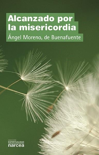 ALCANZADO POR LA MISERICORDIA | 9788427723627 | MORENO DE BUENAFUENTE, ANGEL