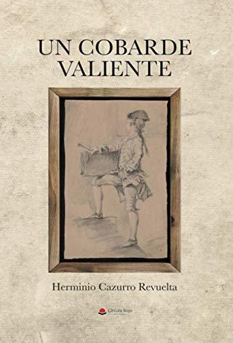 COBARDE VALIENTE, UN | 9788491943723 | CAZURRO REVUELTA, HERMINIO