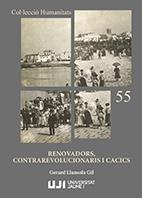 RENOVADORS, CONTRAREVOLUCIONARIS I CACICS | 9788417429560 | LLANSOLA GIL, GERARD