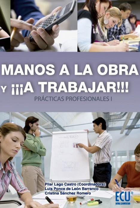 MANOS A LA OBRA Y ¡¡¡A TRABAJAR!!! (PRÁCTICAS PROFESIONALES I) | 9788499487168 | LAGO CASTRO, PILAR / PONCE DE LEÓN BARRANCO, LUÍS / CRISTINA SÁNCHEZ ROMERO