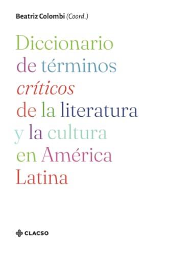 DICCIONARIO DE TÉRMINOS CRÍTICOS DE LA LITERATURA | 9789878130545 | COLOMBI, BEATRIZ