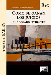COMO SE GANAN LOS JUICIOS | 9789563928914 | BAILEY, FRANCIS LEE