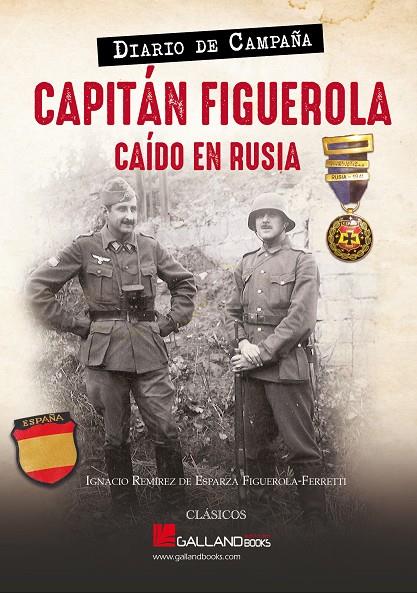 CAPITÁN FIGUEROLA. CAIDO EN RUSIA. DIARIO DE CAMPAÑA | 9788417816322 | REMÍREZ DE ESPARZA FIGUEROLA-FERRETTI, IGNACIO