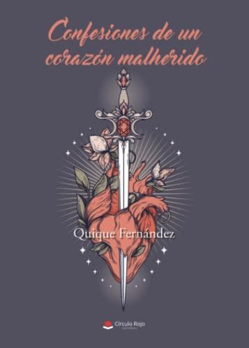 CONFESIONES DE UN CORAZÓN MALHERIDO | 9788411282673 | FERNÁNDEZ, QUIQUE