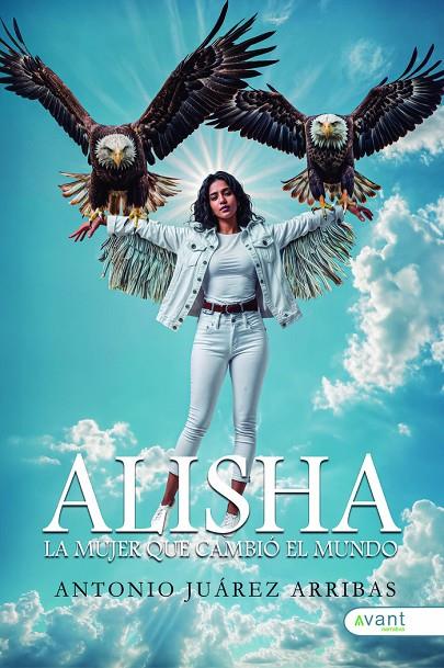 ALISHA, LA MUJER QUE CAMBIÓ EL MUNDO | 9788410236356 | JUAREZ ARRIBAS, ANTONIO