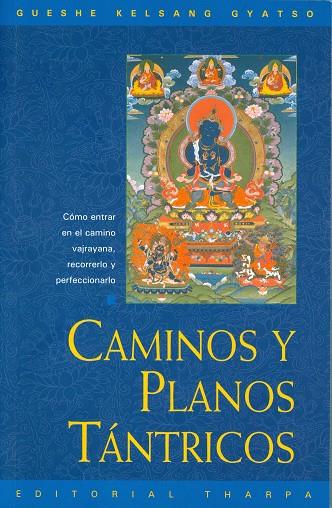 CAMINOS Y PLANOS TÁNTRICOS | 9788493314897 | GUESHE KELSANG GYATSO