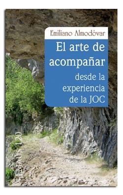 ARTE DE ACOMPAÑAR, DESDE LA EXPERIENCIA DE LA JOC, EL | 9788498057454 | ALMODÓVAR MOLINA, EMILIANO