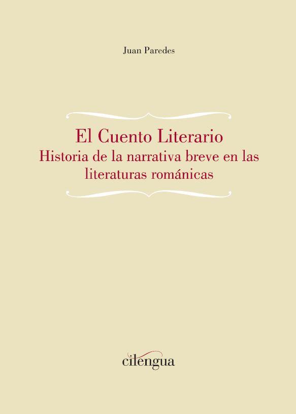 CUENTO LITERARIO, EL. HISTORIA DE LA NARRATIVA BREVE EN LAS LITERATURAS ROMÁNICAS | 9788418088056 | PAREDES, JUAN