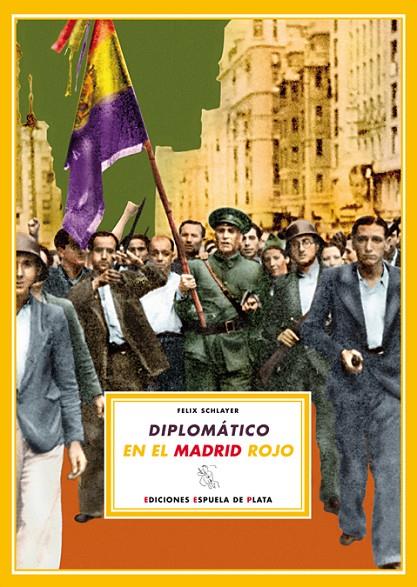 DIPLOMATICO EN EL MADRID ROJO | 9788496956131 | SCHLAYER, FELIX