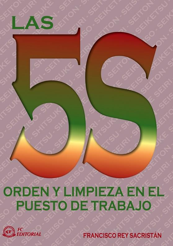 5S, LAS. ORDEN Y LIMPIEZA EN EL PUESTO DE TRABAJO | 9788496169548 | REY SACRISTAN, FRANCISCO