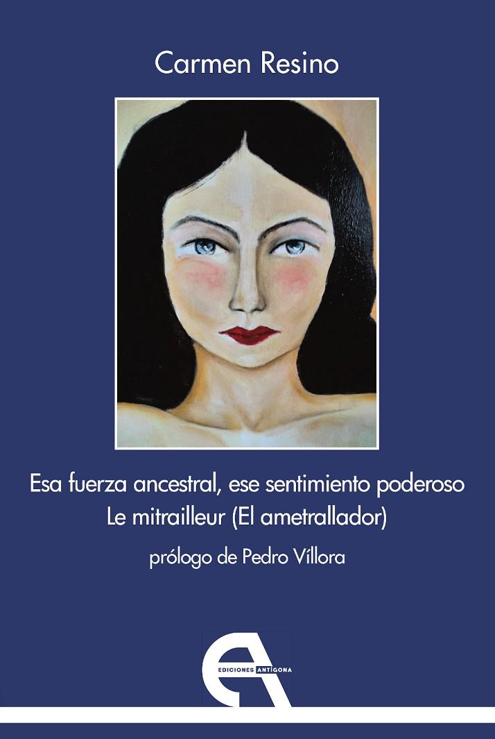 ESA FUERZA ANCESTRAL, ESE SENTIMIENTO PODEROSO / LE MITRAILLEUR (EL AMETRALLADOR) | 9788418119743 | RESINO, CARMEN