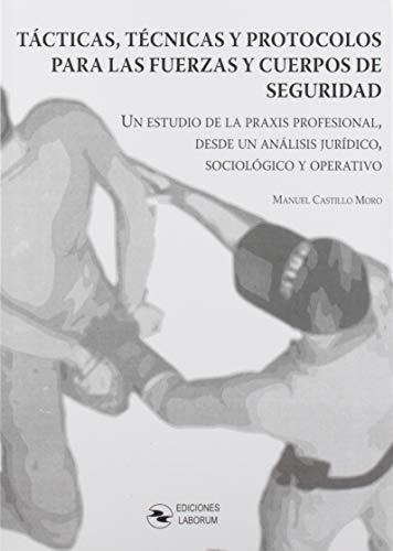 TÁCTICAS, TÉCNICAS Y PROTOCOLOS PARA LAS FUERZAS Y | 9788417789046 | CASTILLO MORO, MANUEL
