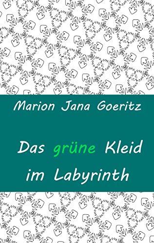 DAS GRÜNE KLEID IM LABYRINTH | 9783750404908 | GOERITZ, MARION JANA