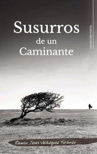 SUSURROS DE UN CAMINANTE | 9791387602338 | VELÁZQUEZ TORANZO, RAMÓN JESÚS