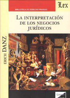 INTERPRETACION DE LOS NEGOCIOS JURIDICOS, LA | 9789567799725 | DANZ, ERICH
