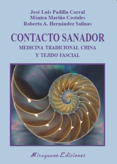 CONTACTO SANADOR. MEDICINA TRADICIONAL CHINA Y TEJIDO FASCIAL | 9788478134755 | PADILLA CORRAL, JOSÉ LUIS / MARIÑO COSTALES, MÓNICA / HENÁNDEZ SALINAS, ROBERTO A.