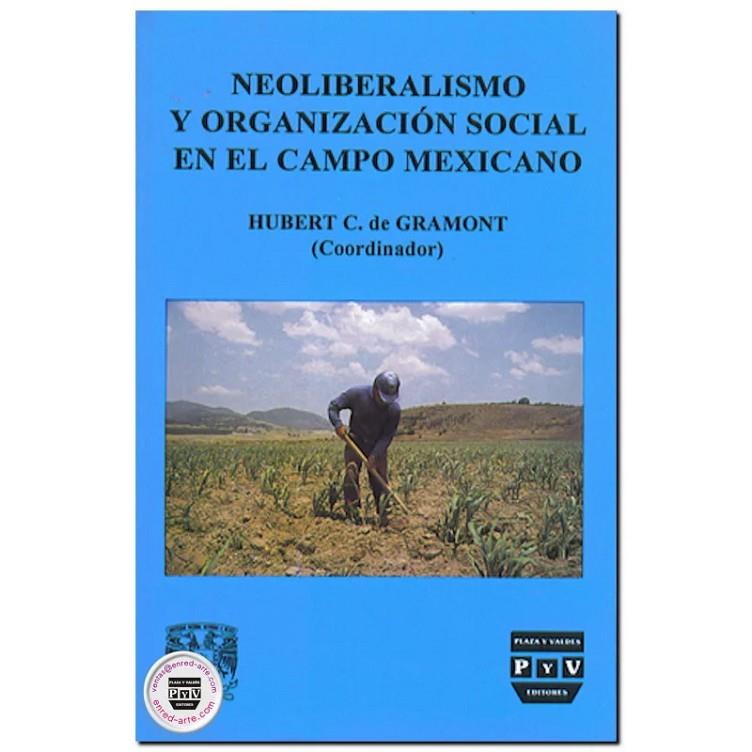 NEOLIBERALISMO Y ORGANIZACIÓN SOCIAL EN EL CAMPO MEXICANO | 9789688564622 | DE GRAMMONT, HUBERT C.