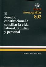 DERECHO CONSTITUCIONAL A CONCILIAR LA VIDA LABORAL, FAMILIAR Y PERSONAL, EL | 9788490048702