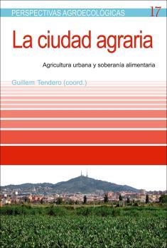 CIUDAD AGRARIA, LA | 9788498887952 | TENDERO, GUILLEM
