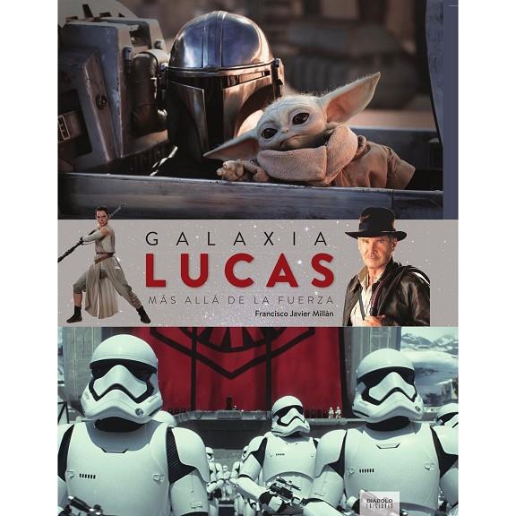 GALAXIA LUCAS. MÁS ALLÁ DE LA FUERZA | 9788419790835 | MILLÁN, FRANCISCO JAVIER
