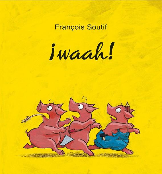 WAAH! | 9788416117802 | SOUTIF, FRANÇOIS