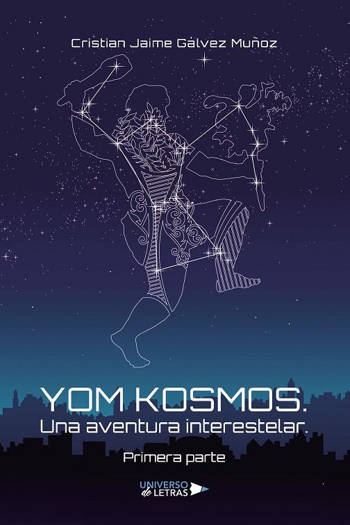 YOM KOSMOS. UNA AVENTURA INTERESTELAR. PRIMERA PARTE | 9788418674655 | GÁLVEZ MUÑOZ, CRISTIAN JAIME