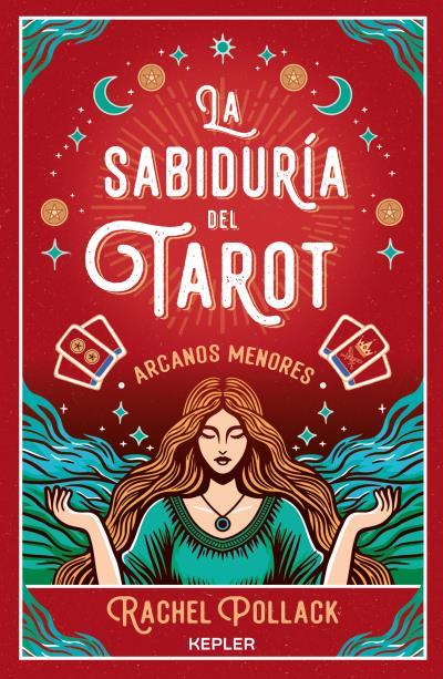 SABIDURÍA DEL TAROT DE RACHEL POLLACK, LA : ARCANOS MENORES | 9788419656148 | POLLACK, RACHEL