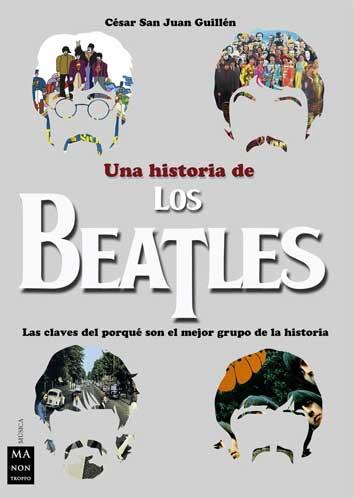HISTORIA DE LOS BEATLES, UNA | 9788494791703 | SAN JUAN GUILLÉN, CÉSAR