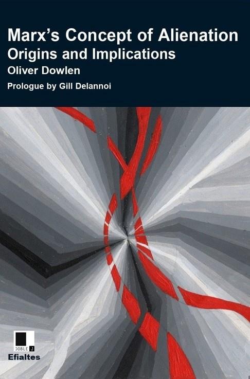 MARX'S CONCEPT OF ALIENATION. ORIGINS AND IMPLICATIONS | 9788493526429 | DOWLEN, OLIVER