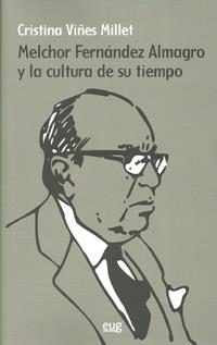 MELCHOR FERNÁNDEZ ALMAGRO Y LA CULTURA DE SU TIEMPO | 9788433855862 | VIÑES MILLET, CRISTINA