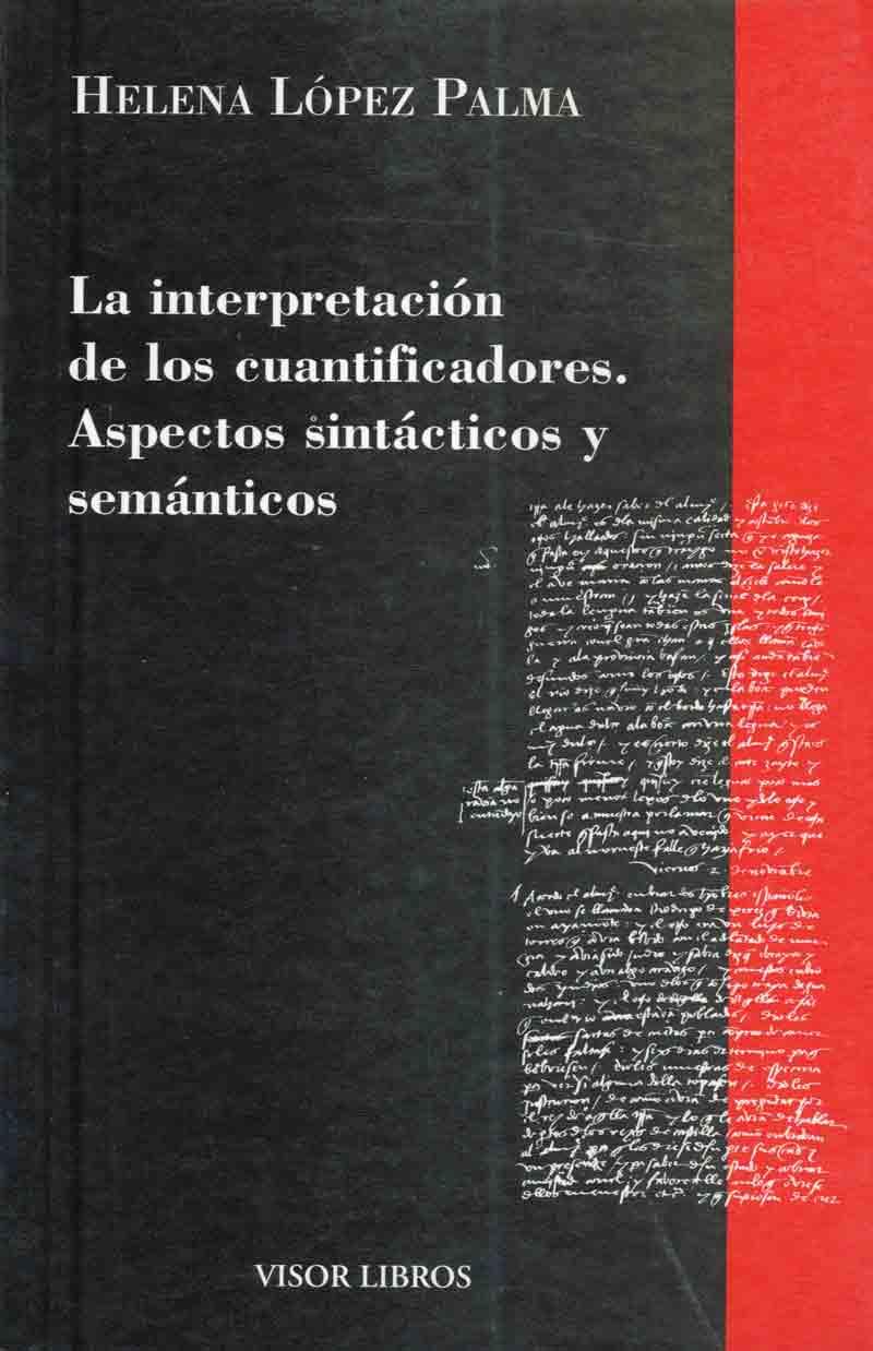 INTERPRETACIÓN DE LOS CUANTIFICADORES, LA. ASPECTOS SINTÁCTICOS Y SEMÁNTICOS | 9788475220260 | LÓPEZ PALMA, HELENA