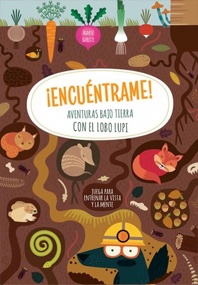 ENCUENTRAME! AVENTURAS BAJO TIERRA CON... | 9788468270975 | BARUZZI, AGNESE