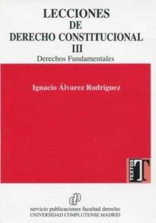 LECCIONES DERECHO CONSTITUCIONAL III DERECHOS FUNDAMENTALES | 9788484812463 | ALVAREZ RODRIGUEZ, IGNACIO
