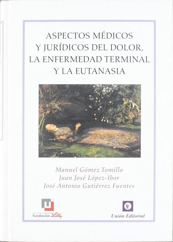 ASPECTOS MÉDICOS Y JURÍDICOS DEL DOLOR, LA ENFERMEDAD TERMINAL Y LA EUTANASIA | 9788472094611 | GÓMEZ TOMILLO, MANUEL