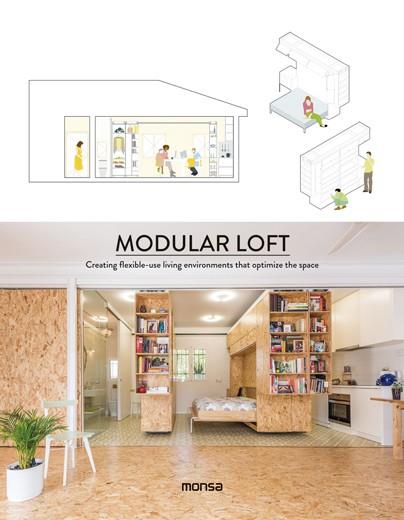 MODULAR LOFT. CREATING FLEXIBLE-USE LIVING ENVIRONMENTS THAT OPTIMIZE THE SPACE | 9788416500567