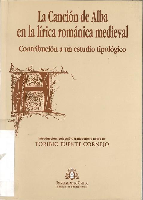 CANCIÓN DE ALBC EN LA LÍRICA ROMÁNICA MEDIEVAL, LA. CONTRIBUCIÓN A UN ESTUDIO TIPOLÓGICO | 9788483171691 | FUENTE CORNEJO, TORIBIO