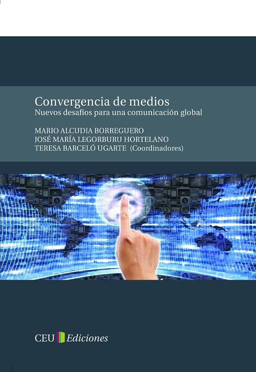 CONVERGENCIA DE MEDIOS. | 9788415382416 | LEGORBURU HORTELANO, JOSÉ MARÍA / BARCELÓ UGARTE, TERESA / ALCUDIA BORREGUERO, MARIO