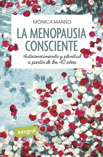 MENOPAUSIA CONSCIENTE, LA. AUTOCONOCIMIENTO Y PLENITUD A PARTIR DE LOS 40 AÑOS | 9788491181873 | MANSO BENEDICTO, MÓNICA