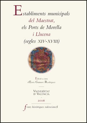 ESTABLIMENTS MUNICIPALS DEL MAESTRAT, ELS PORTS DE MORELLA I LLUCENA (SEGLES XIV-XVIII) | 9788437063942 | VARIOS AUTORES