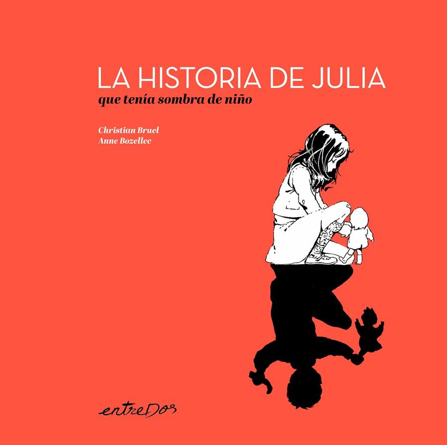 HISTORIA DE JULIA QUE TENIA SOMBRA DE NIÑO, LA | 9788418900655 | BRUEL, CHRISTIAN / BOZELLEC, ANNE