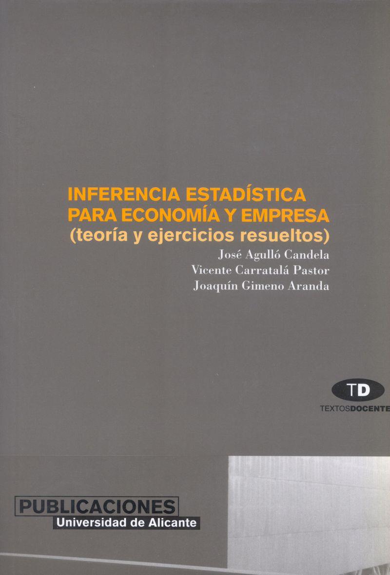 INFERENCIA ESTADÍSTICA PARA ECONOMÍA Y EMPRESA | 9788479084585 | AGULLO CANDELA, JOSÉ / CARRATALÁ PASTOR, VICENTE / GIMENO ARANDA, JOAQUÍN