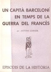 CAPITÀ BARCELONÍ EN TEMPS DE LA GUERRA DEL FRANCÈS, UN | 9788423203154 | CARNER I BORRÀS, ANTONI