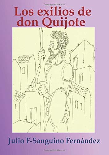 EXILIOS DE DON QUIJOTE, LOS | 9788492684922 | F-SANGUINO FERNANDEZ, JULIO