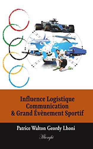INFLUENCE LOGISTIQUE COMMUNICATION & GRAND ÉVÈNEMENT SPORTIF | 9782322183210 | LHONI, PATRICE WALTON GEORDY