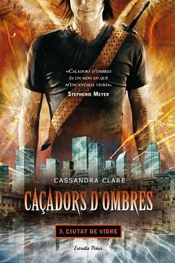 CAÇADORS D'OMBRES 03. CIUTAT DE VIDRE | 9788499322674 | CLARE, CASSANDRA